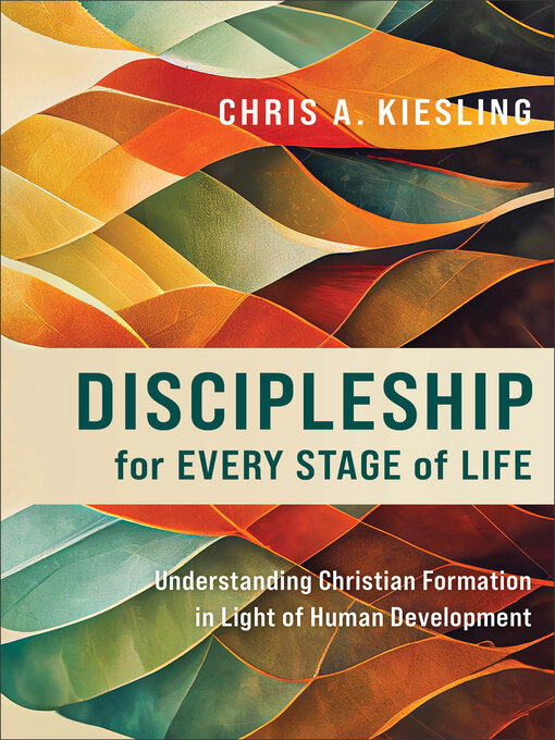 Title details for Discipleship for Every Stage of Life by Chris A. Kiesling - Available